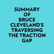 Summary of Bruce Cleveland s Traversing the Traction Gap