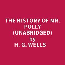 The History Of Mr. Polly (Unabridged)