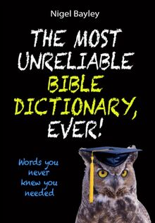Most Unreliable Bible Dictionary, Ever!