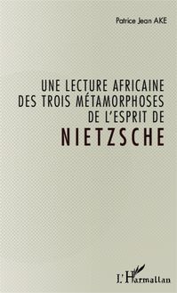 Une lecture africaine des trois métamorphoses de l esprit de Nietzsche