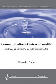 Communication et interculturalité : Cultures et interactions interpersonnelles