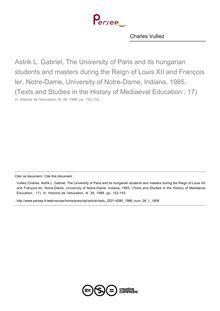 Astrik L. Gabriel, The University of Paris and its hungarian students and masters during the Reign of Louis XII and François ler, Notre-Dame, University of Notre-Dame, Indiana, 1985, (Texts and Studies in the History of Mediaeval Education ; 17)  ; n°1 ; vol.38, pg 152-153