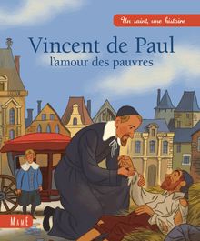 Vincent de Paul, l amour des pauvres