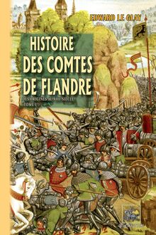 Histoire des Comtes de Flandre (Tome Ier : des origines au XIIIe siècle)