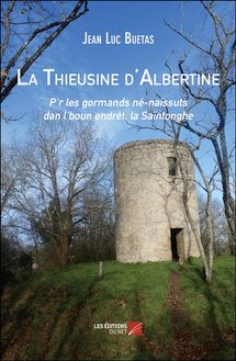 La Thieusine d Albertine : P’r les gormands né-naissuts dan l’boun endrét, la Saintonghe