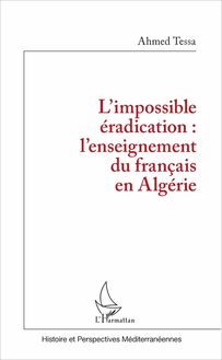 L impossible éradication : l enseignement du français en Algérie