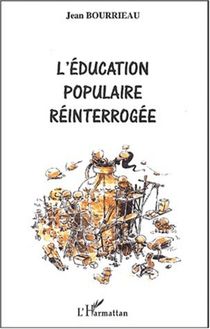 L ÉDUCATION POPULAIRE RÉINTERROGÉE