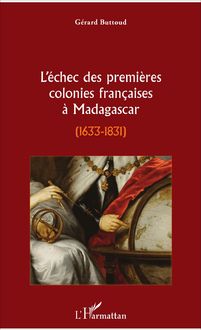 L échec des premières colonies françaises à Madagascar