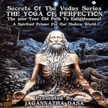 Secrets Of The Vedas Series - The Yoga Of Perfection The 5000 Year Old Path To Enlightenment - A Spiritual Primer For Our Modern World