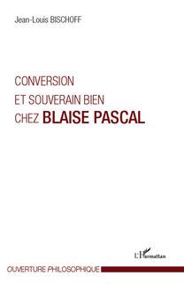 Conversion et souverain bien chez Blaise Pascal