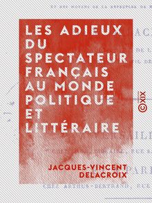 Les Adieux du Spectateur français au monde politique et littéraire