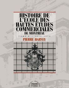 Histoire de l école des Hautes études commerciales de Montréal, Tome II : 1926-1970