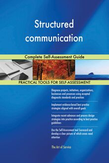 Structured communication Complete Self-Assessment Guide