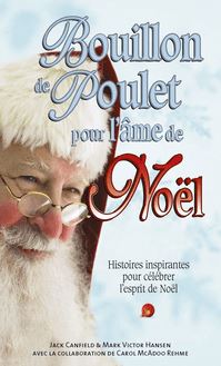 Bouillon de Poulet pour l âme de Noël : histoires inspirantes pour célébrer l’esprit de Noël