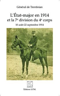 L Etat-major en 1914 et la 7e division du 4e corps