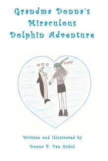 Grandma Donna s Miraculous Dolphin Adventure