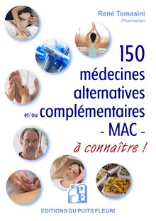 150 médecines alternatives et/ou complémentaires - MAC- à connaître!