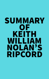 Summary of Keith William Nolan s Ripcord