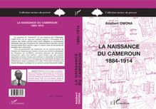Naissance du Cameroun 1884-1914