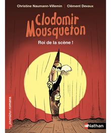 Clodomir Mousqueton : Roi de la scène !