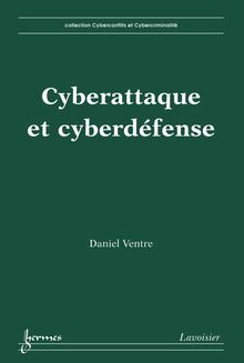 Cyberattaque et cyberdéfense (Collection Cyberconflits et Cybercriminalité)