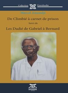 De Climbié à carnet de prison Suivi de Les Dadié de Gabriel à Bernard