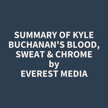 Summary of Kyle Buchanan s Blood, Sweat & Chrome