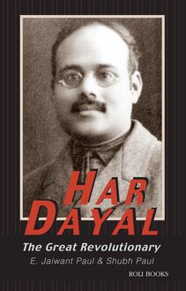 Har Dayal: The Great Revolutionary