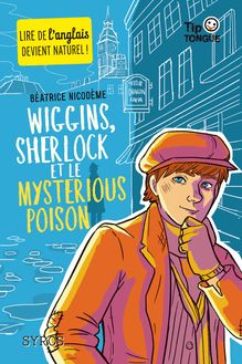 Wiggins, Sherlock et le Mysterious Poison - collection Tip Tongue - A1 découverte - dès 10 ans