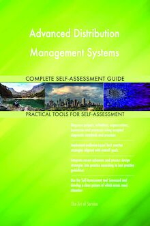 Advanced Distribution Management Systems Complete Self-Assessment Guide