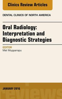 Oral Radiology: Interpretation and Diagnostic Strategies, An Issue of Dental Clinics of North America
