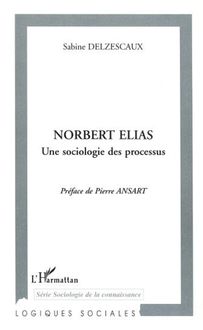 NORBERT ELIAS UNE SOCIOLOGIE DES PROCESSUS
