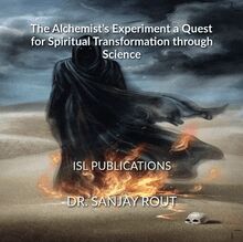 The Alchemist s Experiment: A Quest for Spiritual Transformation through Science