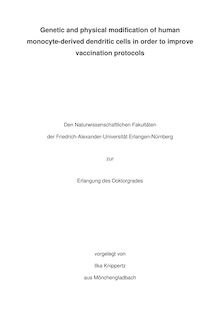 Genetic and physical modification of human monocyte derived dendritic cells in order to improve vaccination protocols [Elektronische Ressource] / vorgelegt von Ilka Knippertz
