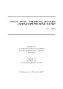 Understanding dome-building eruptions [Elektronische Ressource] : a rheological and acoustic study / vorgelegt von Yan Lavallée
