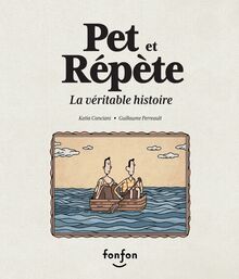 Pet et Répète, la véritable histoire : Collection Histoires de rire