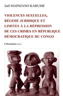 Violences sexuelles, régime juridique et limites à la repression de ces crimes en République Démocratique du Congo