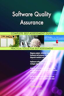 Software Quality Assurance Complete Self-Assessment Guide