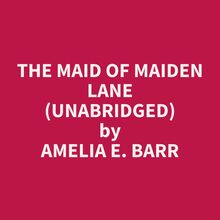 The Maid of Maiden Lane (Unabridged)