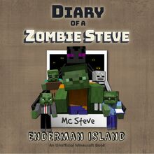 Diary of a MInecraft Zombie Steve Book 4: Enderman Island (An Unofficial Minecraft Diary Book)