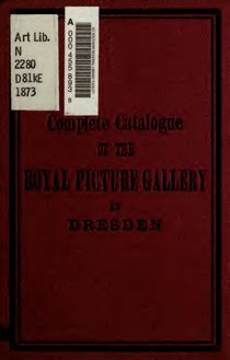 Complete catalogue of the Royal Picture Gallery at Dresden