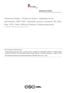 Geneviève Heller, « Propre en ordre ». Habitation et vie domestique, 1850-1930 : l exemple vaudois, Lausanne, Éd. d En Bas, 1979 ; Paris, diffusion Distique, (Histoire populaire)  ; n°1 ; vol.9, pg 57-59