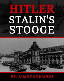 Hitler: Stalin s Stooge