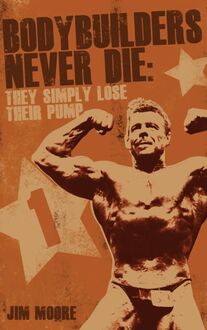 Bodybuilders Never Die
