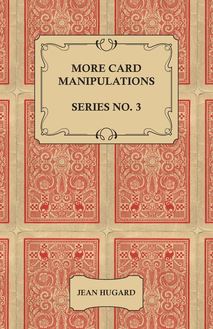 More Card Manipulations - Series No. 3