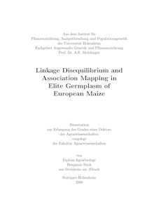 Linkage disequilibrium and association mapping in elite germplasm of European maize [Elektronische Ressource] / von Benjamin Stich