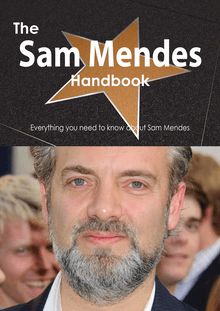 The Sam Mendes Handbook - Everything you need to know about Sam Mendes