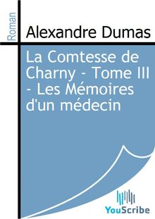 La Comtesse de Charny - Tome III - Les Mémoires d un médecin