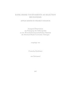 Rank order tournaments as selection mechanisms [Elektronische Ressource] : applications in project finance / vorgelegt von Cornelia Kaldewei