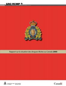 Rapport sur la situation des drogues illicites au Canada 2005